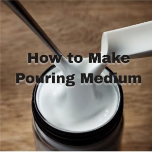 Read more about the article How to Make Pouring Medium: The Art of Mixing