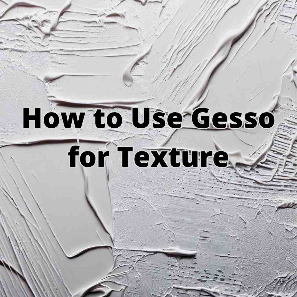 You are currently viewing The Art of Texture: How to Use Gesso for Texture