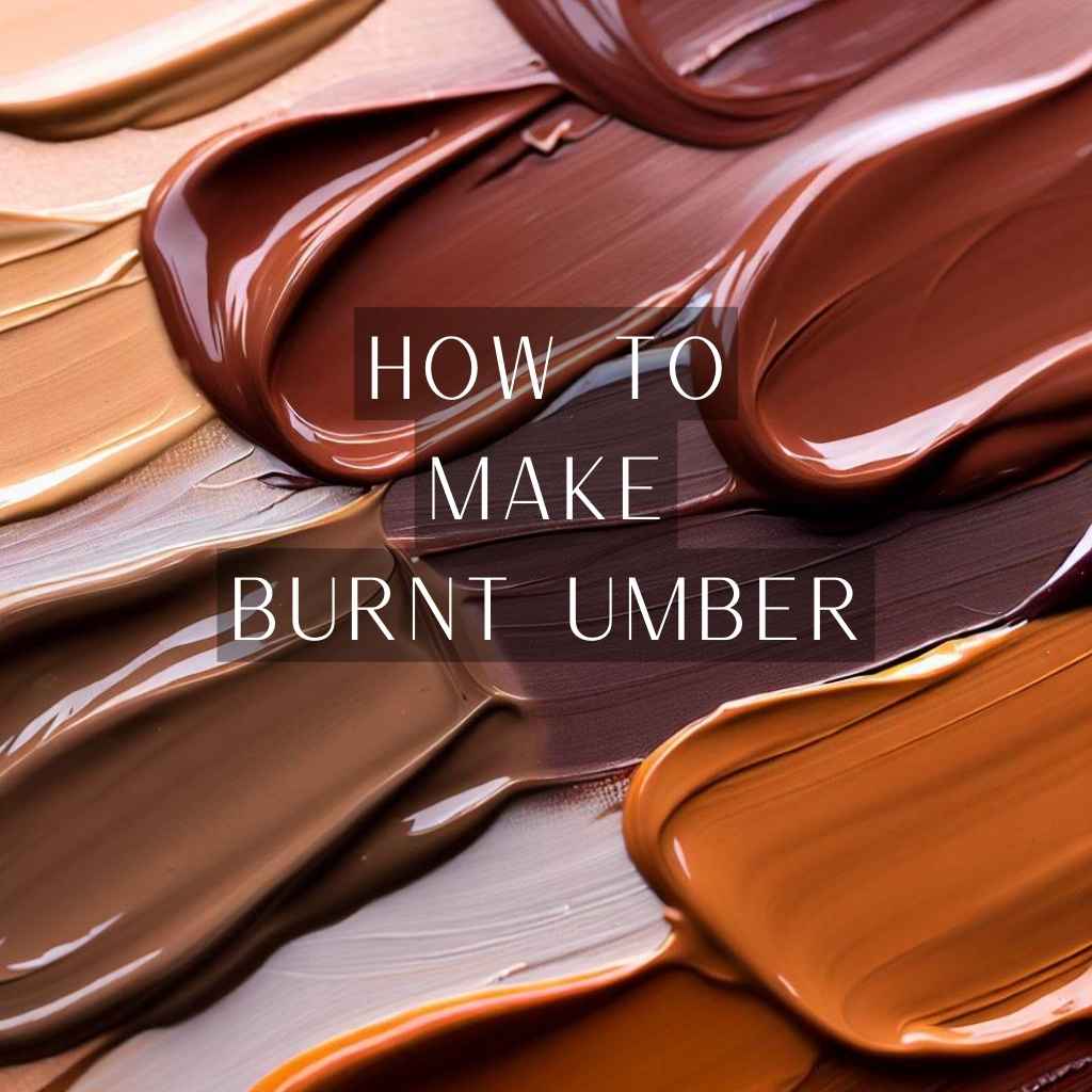 You are currently viewing How to Make Burnt Umber: Sculpting Shades