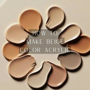 Read more about the article Blend & Create: How to Make Beige Color Acrylic